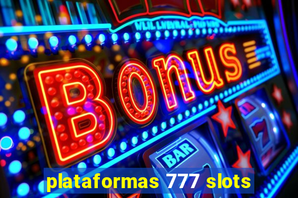 plataformas 777 slots